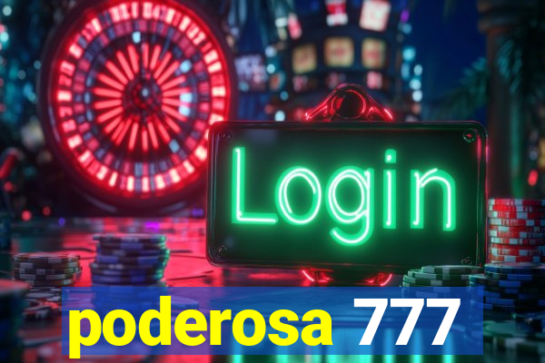 poderosa 777